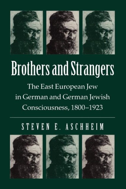 Brothers and Strangers : East European Jew in German and German Jewish Consciousness, 1800-1923, Paperback / softback Book