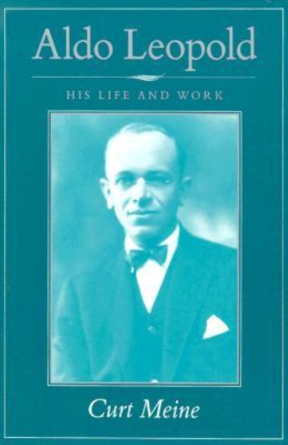 Aldo Leopold : His Life and Work, Paperback / softback Book