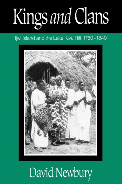 Kings and Clans : Ijwi Island and the Lake Kivu Rift, 1780-1840, Paperback / softback Book