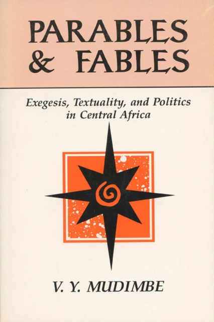 Parables and Fables : Exegesis, Textuality and Politics in Central Africa, Paperback / softback Book