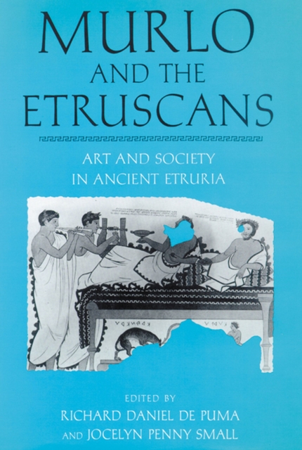 Murlo and the Etruscans : Art and Society in Ancient Etruria, Hardback Book
