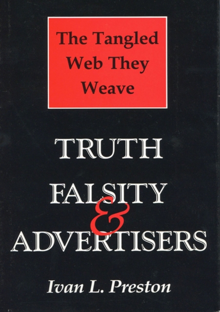 The Tangled Web They Weave : Truth, Falsity and Advertisers, Hardback Book