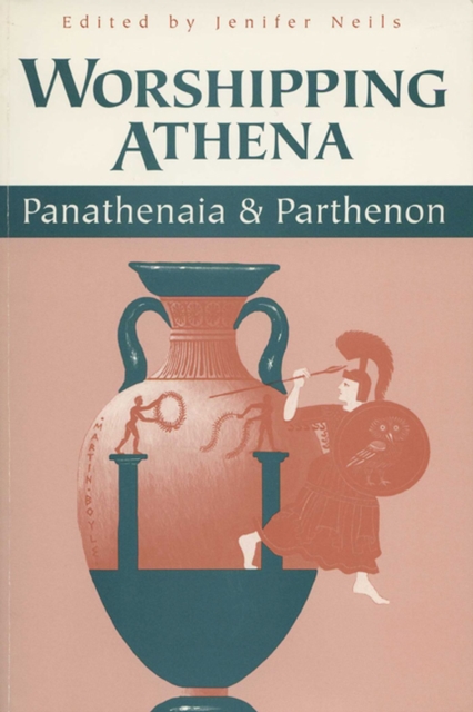 Worshipping Athena : Panathenaia and Parthenon, Paperback / softback Book