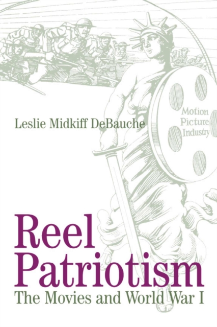 Reel Patriotism : Movies and World War I, Paperback / softback Book