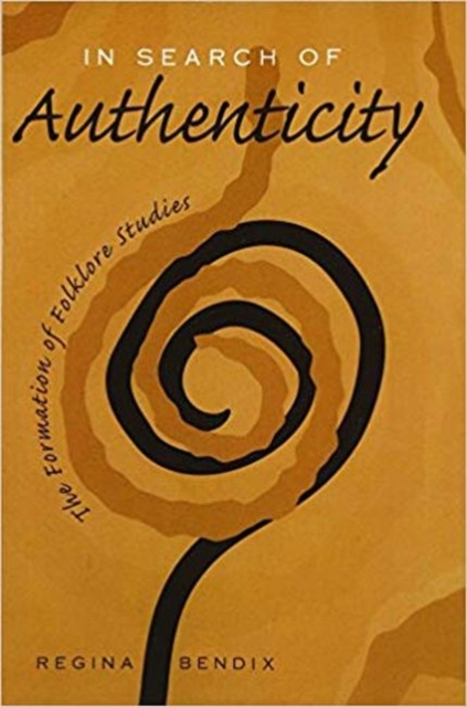 In Search of Authenticity : Formation of Folklore Studies, Paperback / softback Book