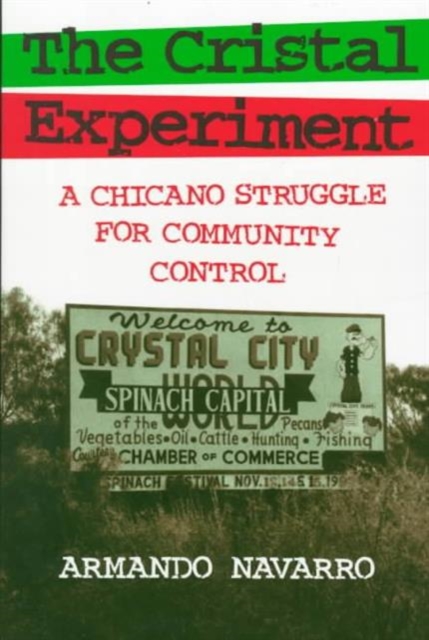 The Cristal Experiment : Chicano Struggle for Community Control, Paperback / softback Book
