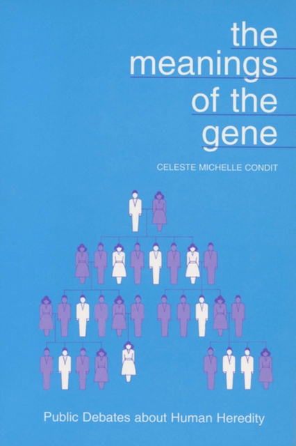The Meanings of the Gene : Public Debates About Human Heredity, Paperback / softback Book