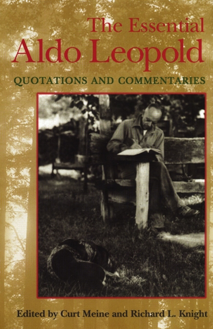 The Essential Aldo Leopold : Quotations and Commentaries, Paperback / softback Book