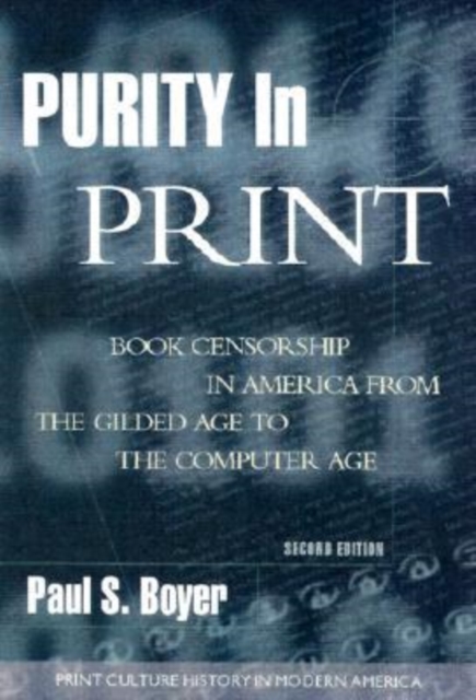 Purity in Print : Book Censorship in America from the Gilded Age to the Computer Age, Paperback / softback Book