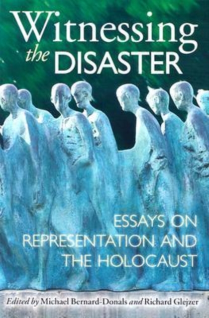 Witnessing the Disaster : Essays on Representation and the Holocaust, Paperback / softback Book