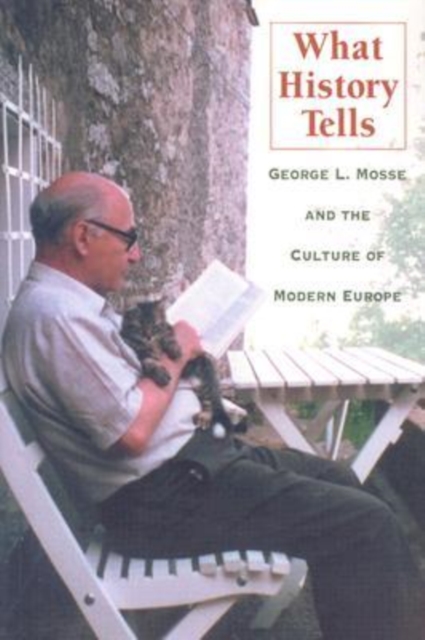 What History Tells : George L. Mosse and the Culture of Modern Europe, Paperback / softback Book