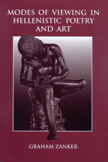 Modes of Viewing in Hellenistic Poetry and Art, Paperback / softback Book