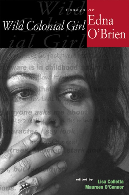 Wild Colonial Girl : Essays on Edna O'Brien, Paperback / softback Book