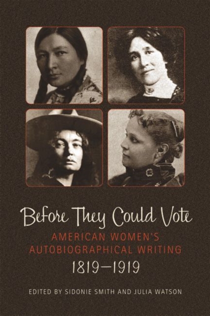 Before They Could Vote : American Women's Autobiographical Writing, 1819-1919, Hardback Book