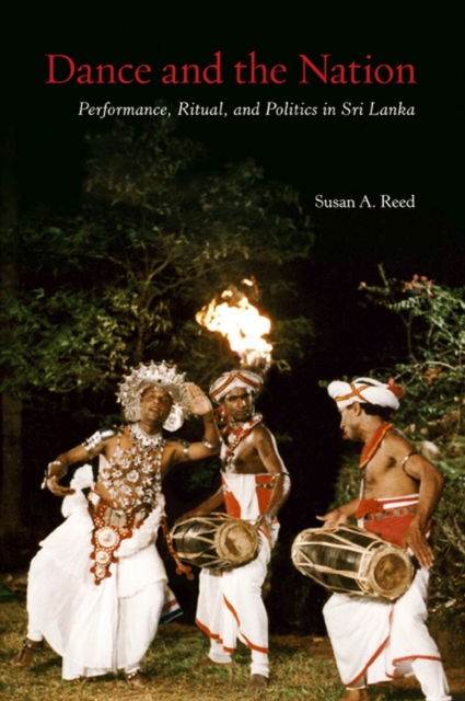 Dance and the Nation : Performance, Ritual, and Politics in Sri Lanka, Paperback / softback Book