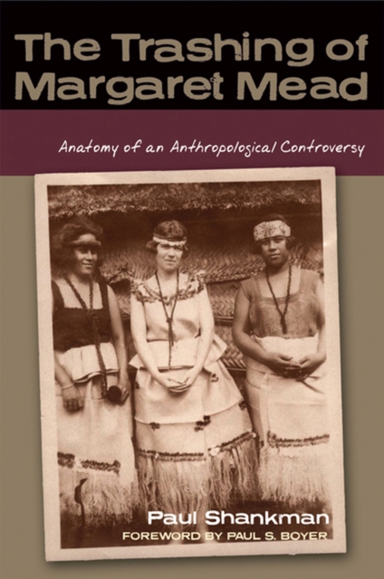 The Trashing of Margaret Mead : Anatomy of an Anthropological Controversy, Paperback / softback Book