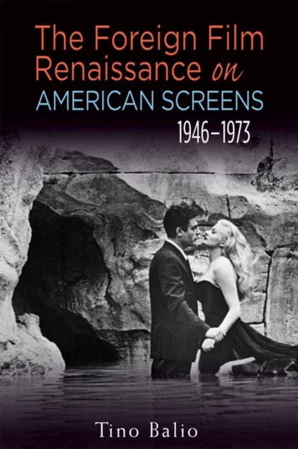 The Foreign Film Renaissance on American Screens, 1946-1973, Paperback / softback Book