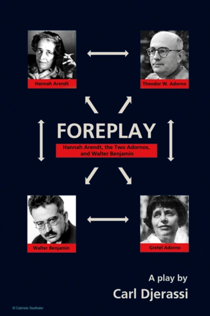 Foreplay : Hannah Arendt, the Two Adornos and Walter Benjamin, Paperback / softback Book