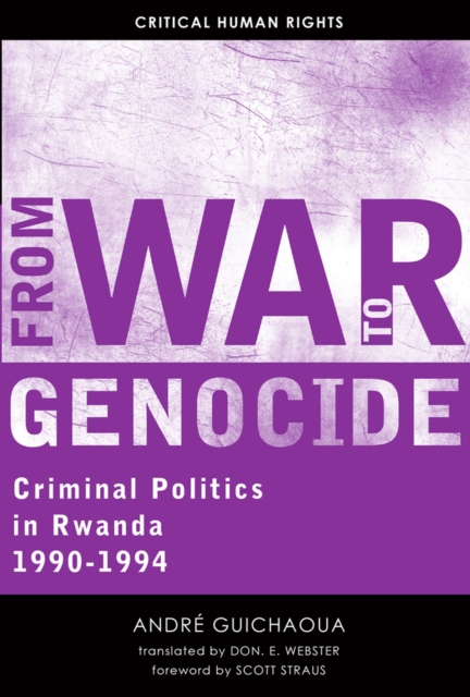 From War to Genocide : Criminal Politics in Rwanda, 1990-1994, Paperback / softback Book
