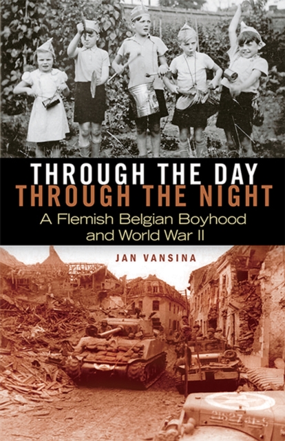 Through the Day, through the Night : A Flemish Belgian Boyhood and World War II, Paperback / softback Book