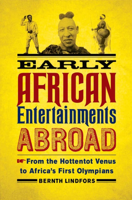 Early African Entertainments Abroad : From the Hottentot Venus to Africa's First Olympians, Paperback / softback Book
