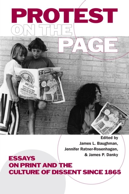 Protest on the Page : Essays on Print and the Culture of Dissent since 1865, Paperback / softback Book