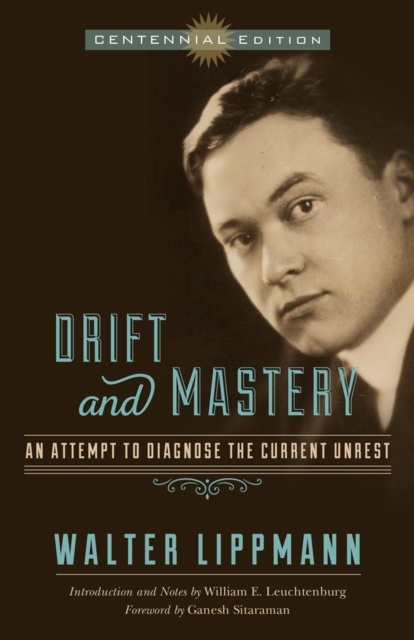 Drift and Mastery : An Attempt to Diagnose the Current Unrest, Paperback / softback Book