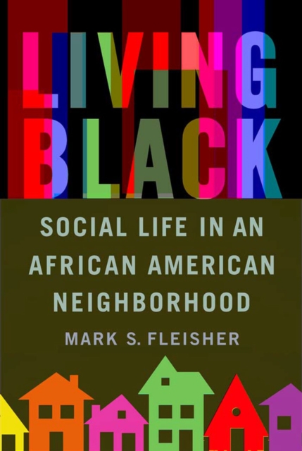 Living Black : Social Life in an African American Neighborhood, Paperback / softback Book