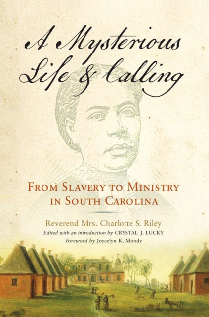 A Mysterious Life and Calling : From Slavery to Ministry in South Carolina, Paperback / softback Book