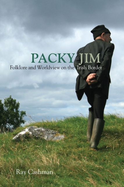 Packy Jim : Folklore and Worldview on the Irish Border, Hardback Book