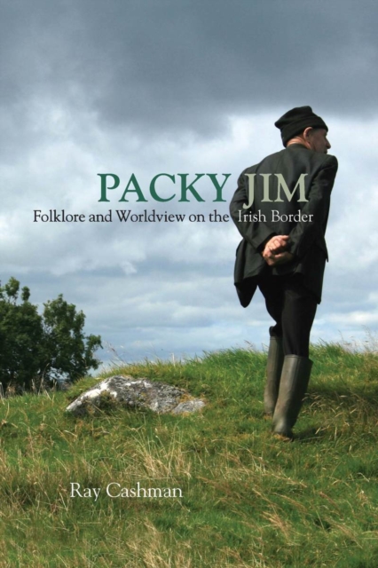 Packy Jim : Folklore and Worldview on the Irish Border, PDF eBook