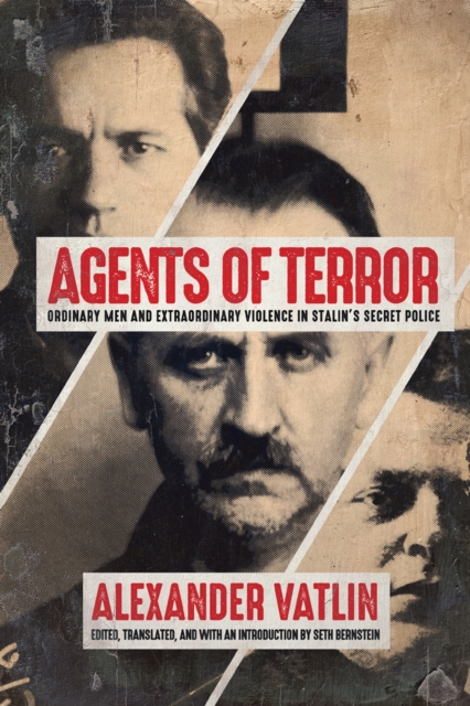 Agents of Terror : Ordinary Men and Extraordinary Violence in Stalin's Secret Police, Paperback / softback Book