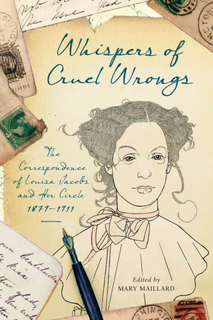 Whispers of Cruel Wrongs : The Correspondence of Louisa Jacobs and Her Circle, 1879-1911, Hardback Book