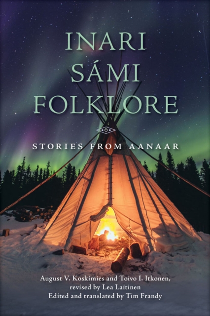 Inari Sami Folklore : Stories from Aanaar, Hardback Book