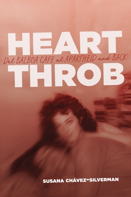 Heartthrob : Del Balboa Cafe al Apartheid and Back, Hardback Book