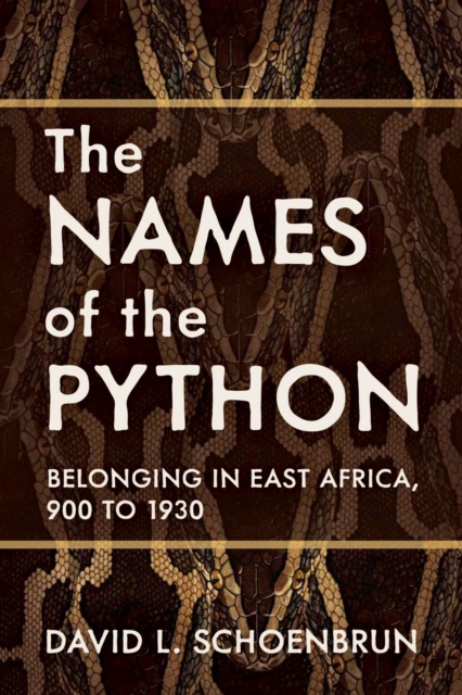 The Names of the Python : Belonging in East Africa, 900 to 1930, Hardback Book