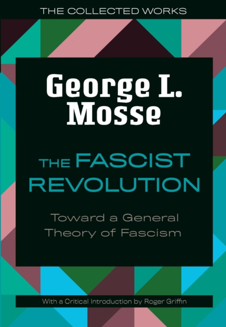 The Fascist Revolution : Toward a General Theory of Fascism, Paperback / softback Book