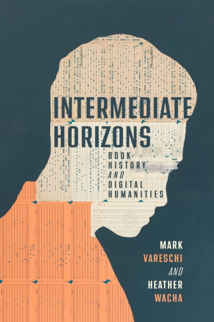 Intermediate Horizons : Book History and Digital Humanities, Hardback Book
