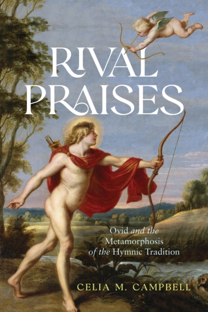 Rival Praises : Ovid and the Metamorphosis of the Hymnic Tradition, Hardback Book