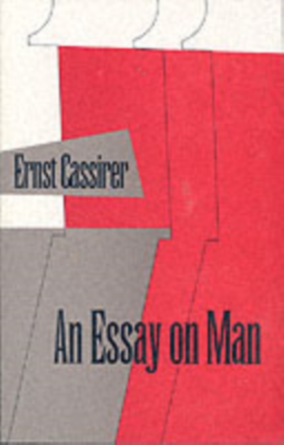 An Essay on Man : An Introduction to a Philosophy of Human Culture, Paperback / softback Book