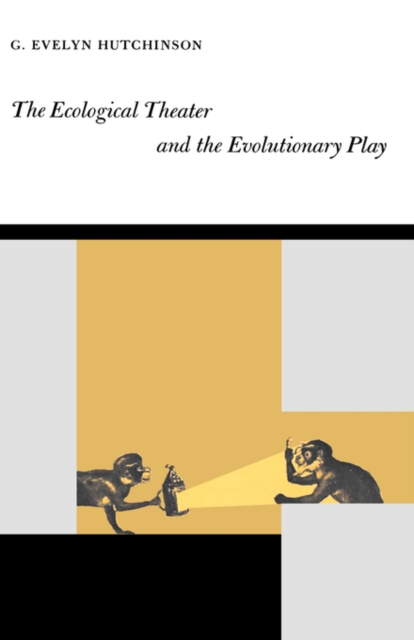 The Ecological Theater and the Evolutionary Play, Hardback Book