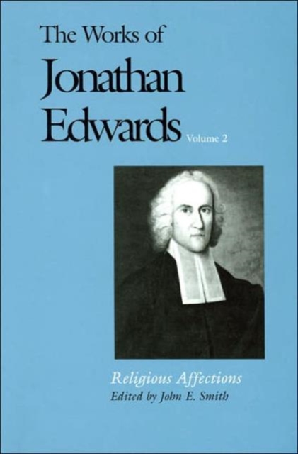 The Works of Jonathan Edwards, Vol. 2 : Volume 2: Religious Affections, Hardback Book