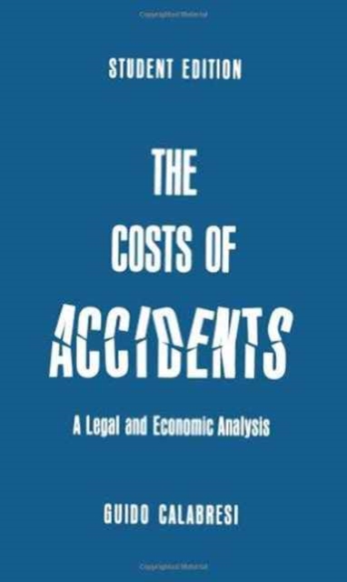 The Cost of Accidents : A Legal and Economic Analysis, Paperback / softback Book