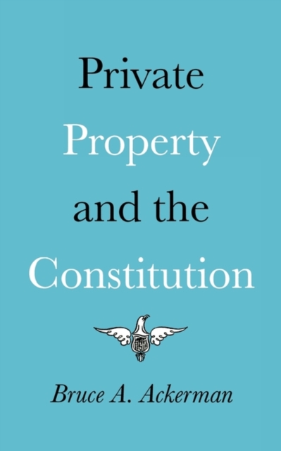 Private Property and the Constitution, Paperback / softback Book