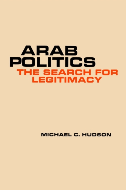 Arab Politics : The Search for Legitimacy, Paperback / softback Book