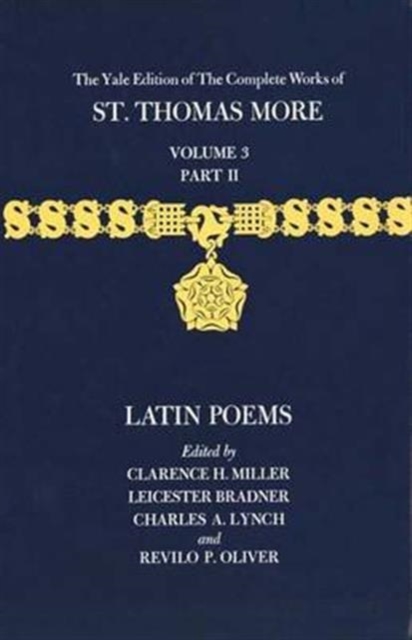 The Yale Edition of The Complete Works of St. Thomas More : Volume 3, Part II, Latin Poems, Hardback Book