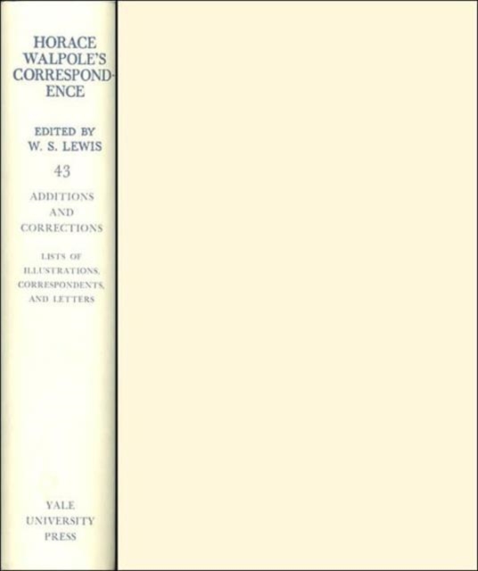 The Yale Editions of Horace Walpole's Correspondence, Volume 43 : Additions and Correction, Hardback Book