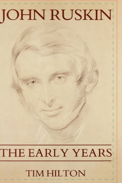 John Ruskin : The Early Years 1819-1859, Hardback Book