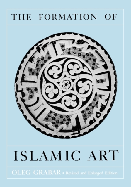 The Formation of Islamic Art, Paperback / softback Book