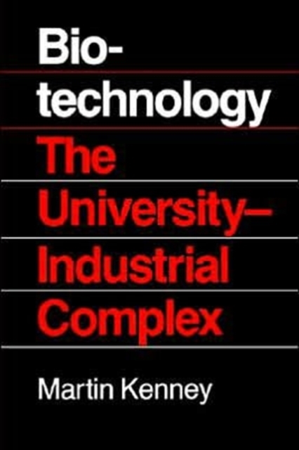 Biotechnology : The University Industrial Complex, Paperback / softback Book